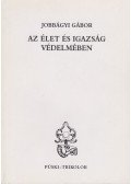 Jobbágyi Gábor - Az élet és igazság védelmében