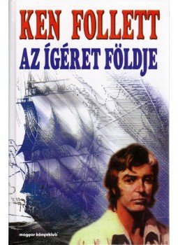 Ken Follett - Az Ígéret földje Ken Follett - Az Ígéret földje, 0 antikvár könyv