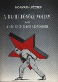 Horváth József - A III./III. főnöke voltam