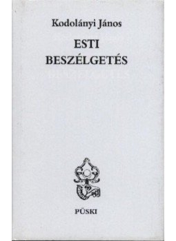 Kodolányi János - Esti beszélgetés Kodolányi János - Esti beszélgetés, Budapest 1998 antikvár könyv