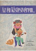 Tasnádi Éva - Az én kistestvérem...