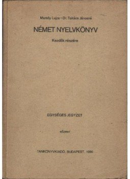 Marsóy Lujza, Dr. Takács Jánosné (szerk.) - Német nyelvkönyv kezdők részére Marsóy Lujza, Dr. Takács Jánosné (szerk.) - Német nyelvkönyv kezdők részére, Budapest 1980 antikvár könyv