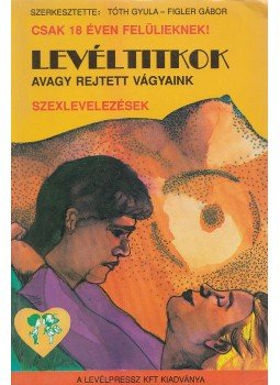 Tóth Gyula, Figler Gábor - Levéltitkok avagy rejtett vágyaink Tóth Gyula, Figler Gábor - Levéltitkok avagy rejtett vágyaink, Budapest 0 antikvár könyv