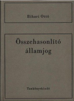 Bihari Ottó - Összehasonlító államjog Bihari Ottó - Összehasonlító államjog, Budapest 1967 antikvár könyv