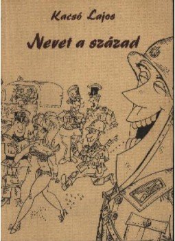Kacsó Lajos - Nevet a század Kacsó Lajos - Nevet a század, Budapest 1974 antikvár könyv