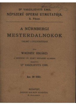 Vaszilievits Emil - A nünrbergi mesterdalnokok Vaszilievits Emil - A nünrbergi mesterdalnokok, Budapest 0 antikvár könyv