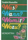 Szabó Katalin - Was? Wann? Womit? Wozu? - Mondattan