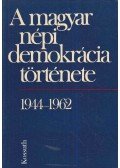 Balogh Sándor,Birta István,Izsák Lajos,Jakab Sándor,Korom Mihály,Simon Péter - A magyar népi demokrácia története 1944-1962