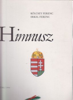 Kölcsey Ferenc, Erkel Ferenc - Himnusz Kölcsey Ferenc, Erkel Ferenc - Himnusz, Budapest 1994 antikvár könyv