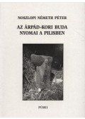 Noszlopi Németh Péter - Az Árpád-kori Buda nyomai a Pilisben
