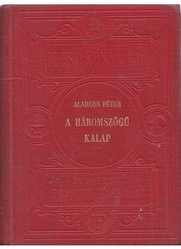 Alarcon Péter - A háromszögű kalap és más beszélyek Alarcon Péter - A háromszögű kalap és más beszélyek, Budapest 1894 antikvár könyv