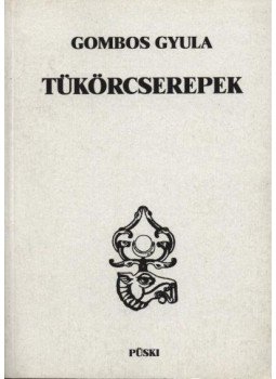 Gombos Gyula - Tükörcserepek Gombos Gyula - Tükörcserepek, Budapest 1993 antikvár könyv