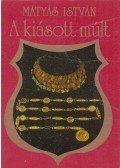 Mátyás István - A kiásott múlt