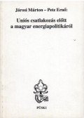 Dr. Járosi Márton-Dr. Petz Ernő - Uniós csatlakozás előtt a magyar energiapolitikáról
