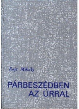 Rajz Mihály - Párbeszédben az Úrral