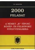 Szalai Elek - 2000 feladat a német "B" típusú közép- és felsőfokú nyelvvizsgákra