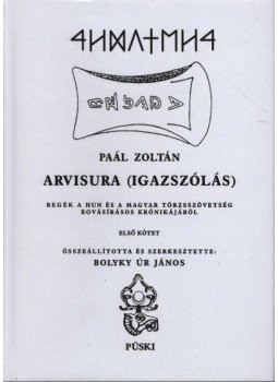 Paál Zoltán, Bolyky Úr János (összeáll., szerk.) - Arvisura (Igazszólás) I-II. Paál Zoltán, Bolyky Úr János (összeáll., szerk.) - Arvisura (Igazszólás) I-II., Budapest 2003 antikvár könyv