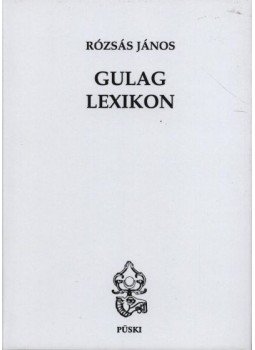 Rózsás János - Gulag lexikon Rózsás János - Gulag lexikon, Budapest 2000 antikvár könyv