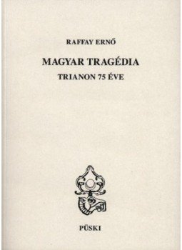 Raffay Ernő - Magyar tragédia Raffay Ernő - Magyar tragédia, Budapest 1996 antikvár könyv