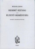 Rózsás János - Keserű ifjúság / Éltető reménység