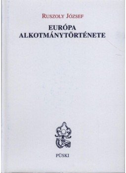 Ruszoly József - Európa alkotmánytörténete Ruszoly József - Európa alkotmánytörténete, Budapest 2005 antikvár könyv