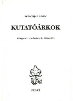 Somorjai Ádám - Kutatóárkok Somorjai Ádám - Kutatóárkok, Budapest 1996 antikvár könyv