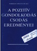 Peale, Norman Vincent - A pozitív gondolkodás csodás eredményei