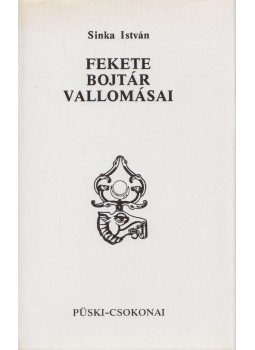 Sinka István - Fekete bojtár vallomásai Sinka István - Fekete bojtár vallomásai, Budapest-Debrecen 1989 antikvár könyv