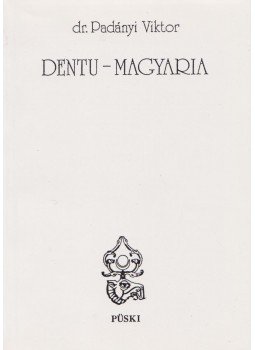 Padányi Viktor - Dentu-Magyaria Padányi Viktor - Dentu-Magyaria, Budapest 2000 antikvár könyv