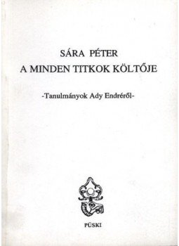 Sára Péter - A minden titkok költője Sára Péter - A minden titkok költője, Budapest 2000 antikvár könyv