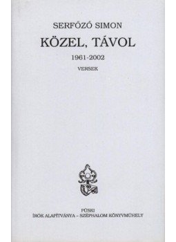 Serfőző Simon - Közel, távol 1961-2002 Serfőző Simon - Közel, távol 1961-2002, Budapest 2003 antikvár könyv