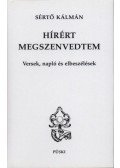 Sértő Kálmán - Hírért megszenvedtem