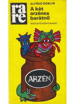 Döblin, Alfred - A két arzénes barátnő Döblin, Alfred - A két arzénes barátnő, Budapest 1981 antikvár könyv