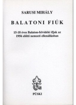 Sarusi Mihály - Balatoni fiúk Sarusi Mihály - Balatoni fiúk, Budapest 2003 antikvár könyv