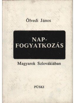 Ölvedi János - Napfogyatkozás Ölvedi János - Napfogyatkozás, New York 1985 antikvár könyv