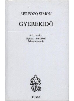 Serfőző Simon - Gyerekidő Serfőző Simon - Gyerekidő, Budapest 2002 antikvár könyv