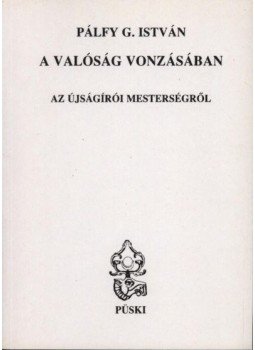 Pálfy G. István - A valóság vonzásában Pálfy G. István - A valóság vonzásában, Budapest 2003 antikvár könyv