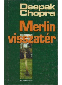 Deepak Chopra - Merlin visszatér Deepak Chopra - Merlin visszatér, Budapest 1997 antikvár könyv