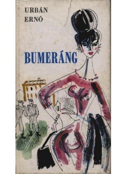 Urbán Ernő - Bumeráng Urbán Ernő - Bumeráng, Budapest 1969 antikvár könyv