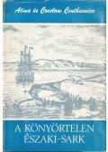 Centkiewicz, Alina,Centkiewicz, Czeslaw - A könyörtelen Északi-sark