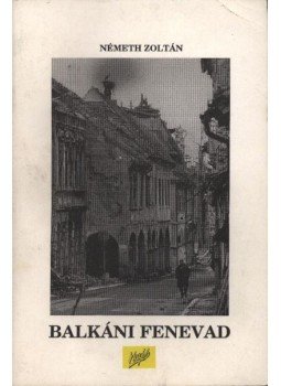 Németh Zoltán - Balkáni fenevad Németh Zoltán - Balkáni fenevad, Újvidék 1995 antikvár könyv