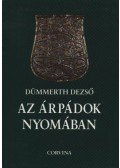 Dümmerth Dezső - Az Árpádok nyomában