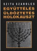 Szita Szabolcs - Együttélés, üldöztetés, holokauszt