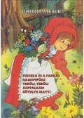 Marosiné Horváth Erzsébet,Jakob Grimm,Wilhelm Grimm - Piroska és a farkas / Hamupipőke / Terülj, terülj, asztalkám / Hüvelyk Matyi