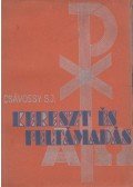 P. Csávossy Elemér - Kereszt és feltámadás