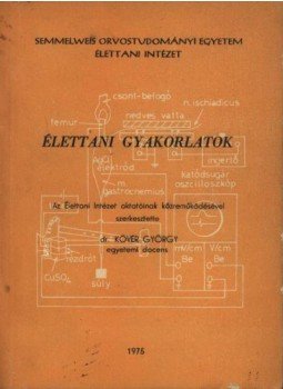 Kövér György - Élettani gyakorlatok Kövér György - Élettani gyakorlatok, 1975 antikvár könyv