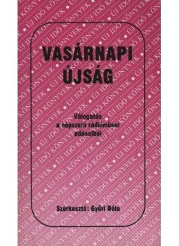 Győri Béla - Vasárnapi újság Győri Béla - Vasárnapi újság, Budapest 1989 antikvár könyv