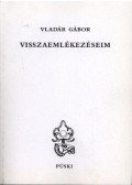 Vladár Gábor - Visszaemlékezéseim