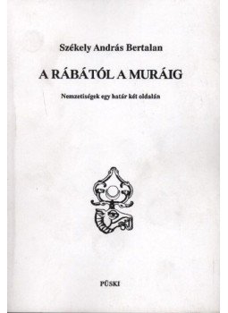 Székely András - A Rábától a Muráig Székely András - A Rábától a Muráig, Budapest 1992 antikvár könyv