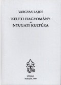 Vargyas Lajos - Keleti hagyomány - nyugati kultúra